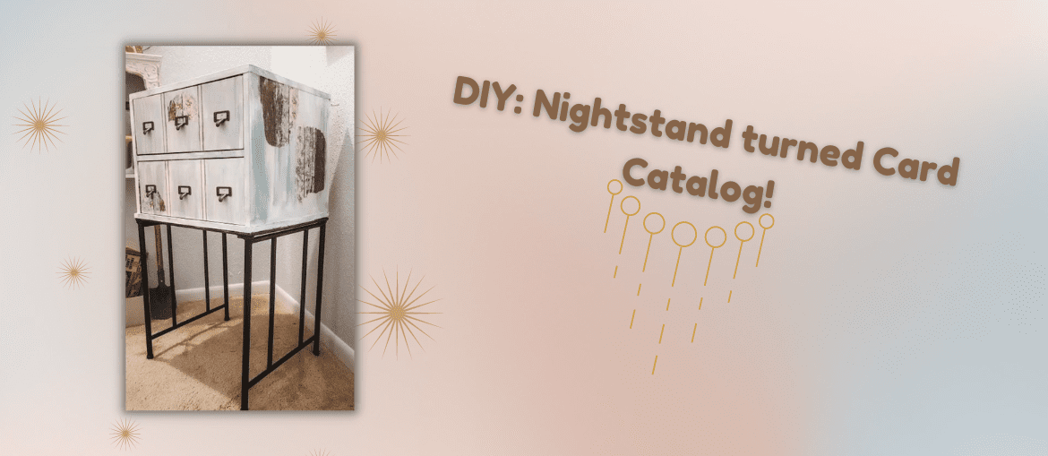 DIY: Nightstand turned Card Catalog!