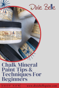 Chalk Mineral Paint Tips & Techniques For Beginners