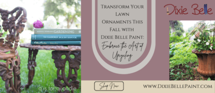 Transform Your Lawn Ornaments This Fall with Dixie Belle Paint: Embrace the Art of Upcycling