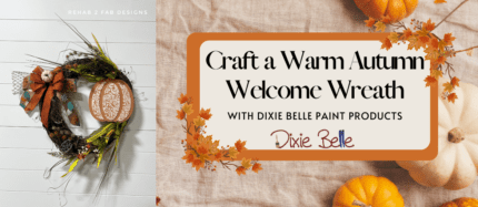 Crafting a Warm Welcome: DIY Fall Wreath with Dixie Belle Paint Products
