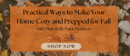 Practical Ways to Make Your Home Cozy for Fall with Dixie Belle Paint Products