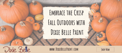 Embrace the Crisp Fall Outdoors with Dixie Belle Paint