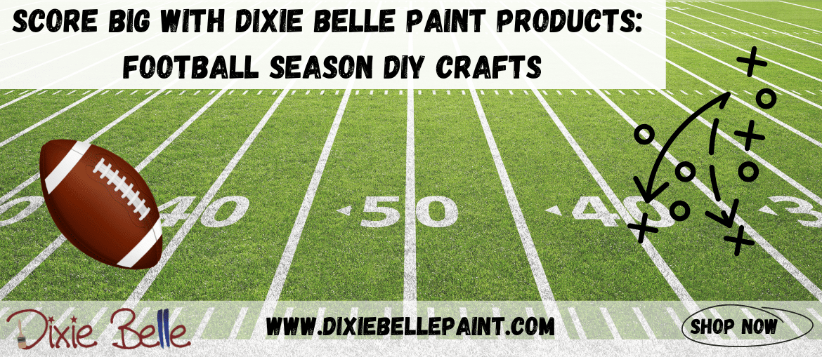 Score Big with Dixie Belle Paint Products: Football Season DIY Crafts